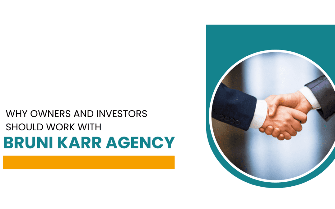 Why Owners and Investors Should Work with Bruni Karr Agency