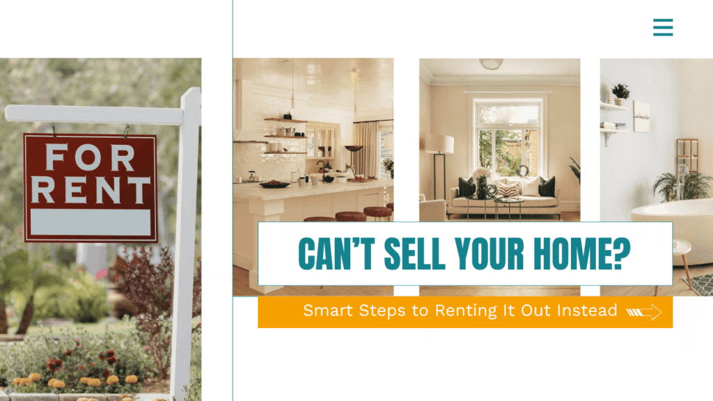 Can’t Sell Your Home? Smart Steps to Renting It Out Instead - Article Banner