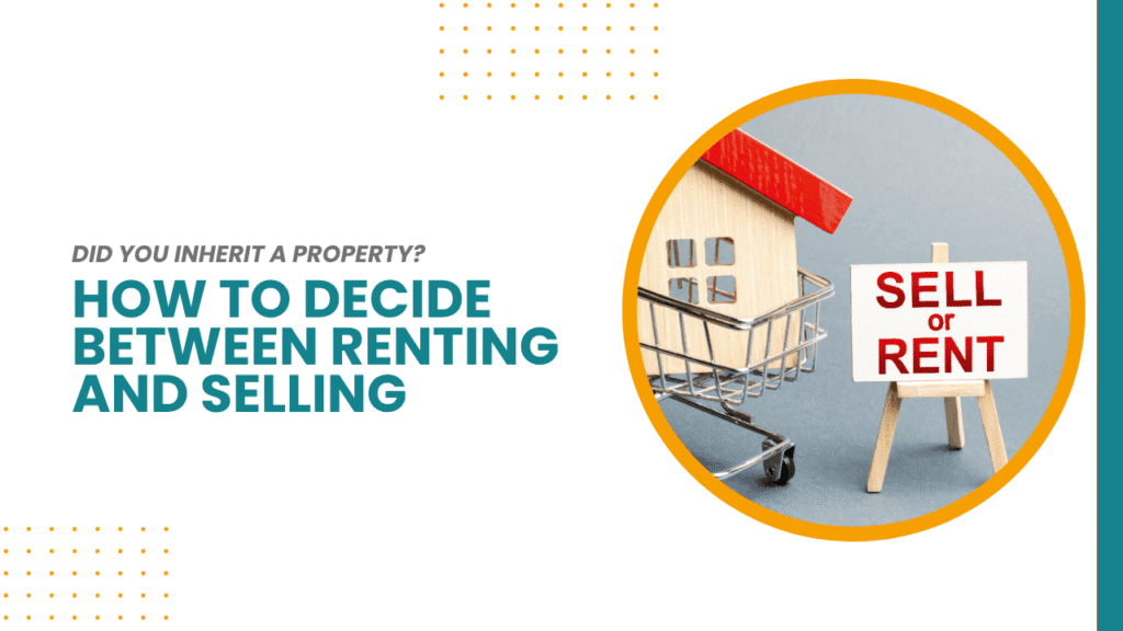 Inherited Property: Rent or Sell Decision Guide Inherited Property in Albuquerque? How to Decide Between Renting and Selling - Article Banner